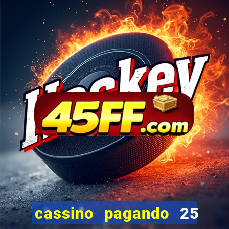 cassino pagando 25 reais no cadastro